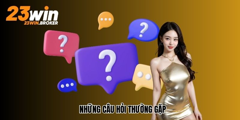 Những câu hỏi thường gặp