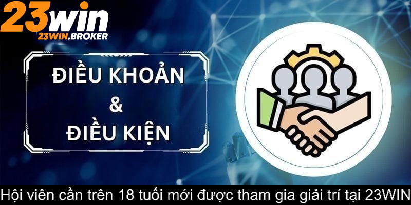 Hội viên cần trên 18 tuổi mới được tham gia giải trí tại 23WIN