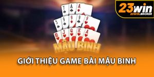 Mậu binh 23Win - Khám phá lối chơi kinh điển nhưng độc đáo