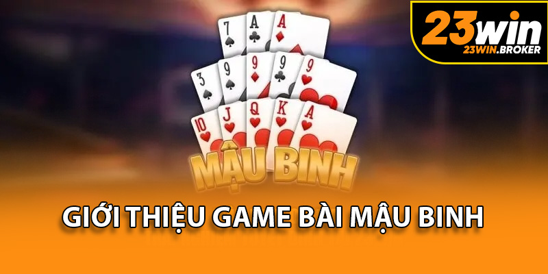 Mậu binh 23Win - Khám phá lối chơi kinh điển nhưng độc đáo