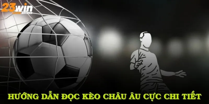 Hướng dẫn đọc Kèo châu Âu từ nền tảng 23Win cực chi tiết nhất