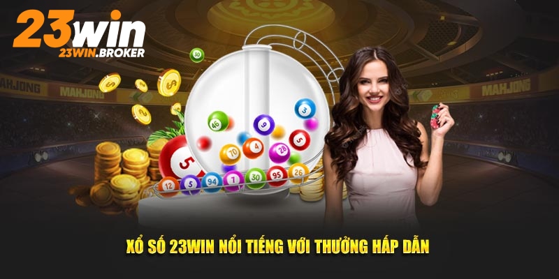 Trải nghiệm xổ số tại 23WIN để kiếm thu nhập khủng